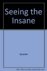 Seeing the Insane