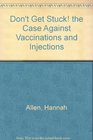 Don't Get Stuck! The Case Against Vaccinations and Injections