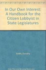 In Our Own Interest A Handbook for the Citizen Lobbyist in State Legislatures