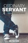 Ordinary Servant Lessons In Loving Jesus and Serving His People