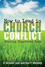 How to Lead in Church Conflict Healing Ungrieved Loss