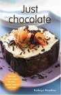 Just Chocolate: Rich and Luscious Recipes for Cakes, Biscuits, Desserts and Treats