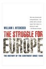 The Struggle for Europe The History of the Continent Since 1945