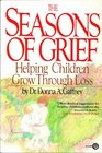 The Seasons of Grief Helping Your Children Grow Through Loss