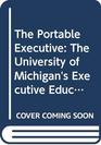 The Portable Executive The University of Michigan's Executive Education Program