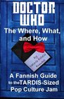 Doctor Who  The What Where and How A Fannish Guide to the TARDISSized Pop Culture Jam