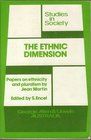 The ethnic dimension Papers on ethnicity and pluralism by Jean Martin