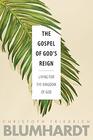 The Gospel of Gods Reign Living for the Kingdom of God
