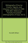 Bibliography of Soy Ice Creams Yogurts and Cheeses From 1911 to 1988  With 845 References Partially Annotated
