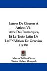 Lettres De Ciceron A Atticus V1 Avec Des Remarques Et Le Texte Latin De L'Edition De Graevius