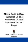 Mosby And His Men A Record Of The Adventures Of That Renowned Partisan Ranger