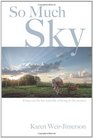 So Much Sky Essays on the Fun and Folly of Living in the Country