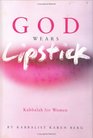 God Wears Lipstick : Kabbalah for Women