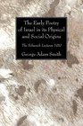 The Early Poetry of Israel in Its Physical and Social Origins The Schweich Lectures 1910