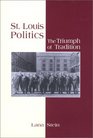 St Louis Politics The Triumph of Tradition