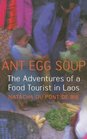 Ant Egg Soup The Adventures of A Food Tourist in Laos
