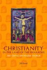 Christianity in the Land of the Pharaohs The Coptic Orthodox Church
