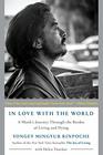 In Love with the World A Monk's Journey Through the Bardos of Living and Dying