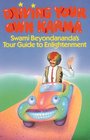 Driving Your Own Karma Swami Beyondananda's Tour Guide to Enlightenment