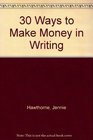 Thirty Ways to Make Money in Writing