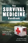 The Survival Medicine Handbook A guide for when help is NOT on the way