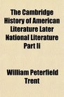The Cambridge History of American Literature Later National Literature Part Ii