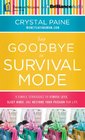 Say Goodbye to Survival Mode 9 Simple Strategies to Stress Less Sleep More and Restore Your Passion for Life