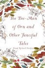 The BeeMan of Orn and Other Fanciful Tales