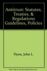 Antitrust Statutes Treaties  Regulations Guidelines Policies
