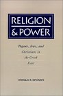 Religion  Power Pagans Jews and Christians in the Greek East