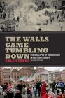 The Walls Came Tumbling Down Collapse and Rebirth in Eastern Europe