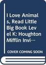I Love Animals Little Big Book