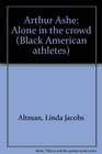 Arthur Ashe Alone in the crowd