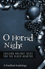O Horrid Night Chilling Holiday Tales for the BlackHearted