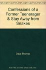 Confessions of a Former Teenerager  Stay Away from Snakes