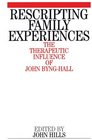 Rescripting Family Expereince The Therapeutic Influence of John ByngHall