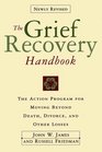 The Grief Recovery Handbook  The Action Program for Moving Beyond Death Divorce and Other Losses