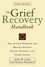 The Grief Recovery Handbook : The Action Program for Moving Beyond Death Divorce, and Other Losses