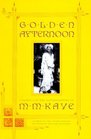Golden Afternoon : Volume II of the Autobiography of M. M. Kaye
