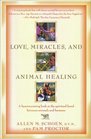 Love Miracles and Animal Healing A Heartwarming Look at the Spiritual Bond Between Animals and Humans
