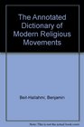 The Annotated Dictionary of Modern Religious Movements