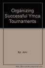 Organizing Successful Ymca Tournaments
