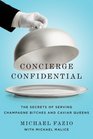 Concierge Confidential The Secrets of Serving Champagne Bitches and Caviar Queens