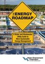 The Energy Roadmap A Water and Wastewater Utility Guide to More Sustainable Energy Management