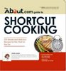 The Aboutcom Guide to Shortcut Cooking 225 Simple and Delicious Recipes for the Chef on the Go