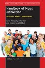 Handbook of Moral Motivation Theories Models Applications