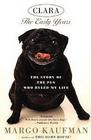 Clara The Early Years The Story of the Pug Who Ruled My Life