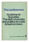 The Levittowners Ways of Life and Politics in a  New Suburban Community