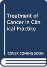 Treatment of Cancer in Clinical Practice