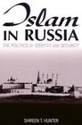 Islam In Russia The Politics Of Identity And Security